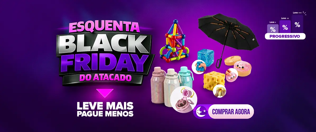 Esquenta Black Friday do Atacado - Leve Mais Pague Menos