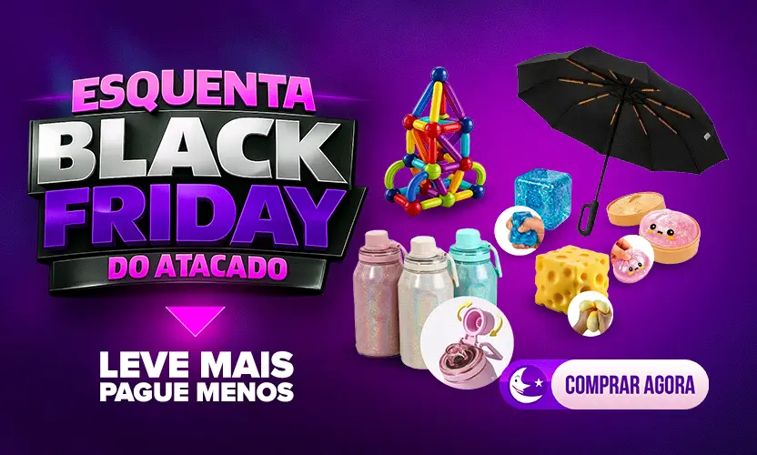 Esquenta Black Friday do Atacado - Leve Mais Pague Menos