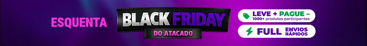 Esquenta Black Friday do Atacado