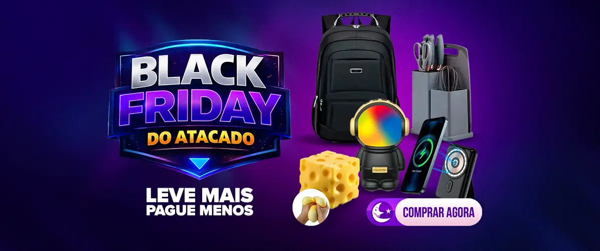 Black Friday do Atacado - Leve Mais Pague Menos